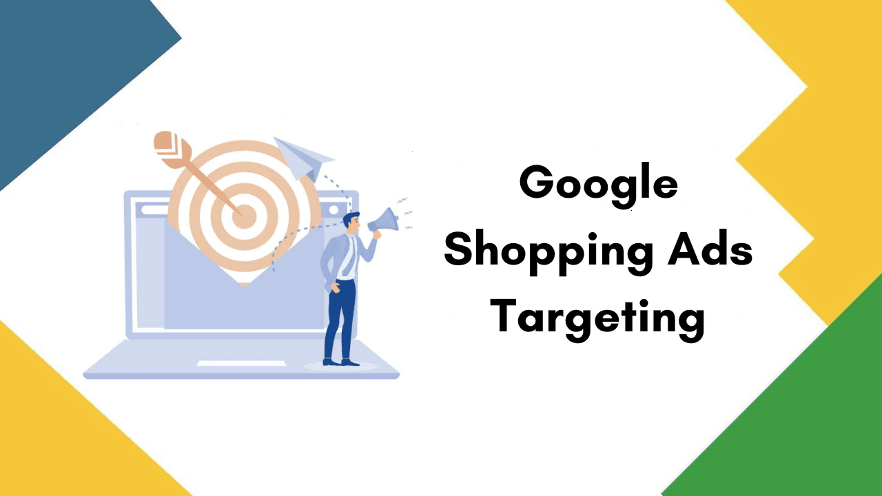 Google Shopping: 8 actions to get better audience targeting Google Shopping: 8 actions to get better audience targeting