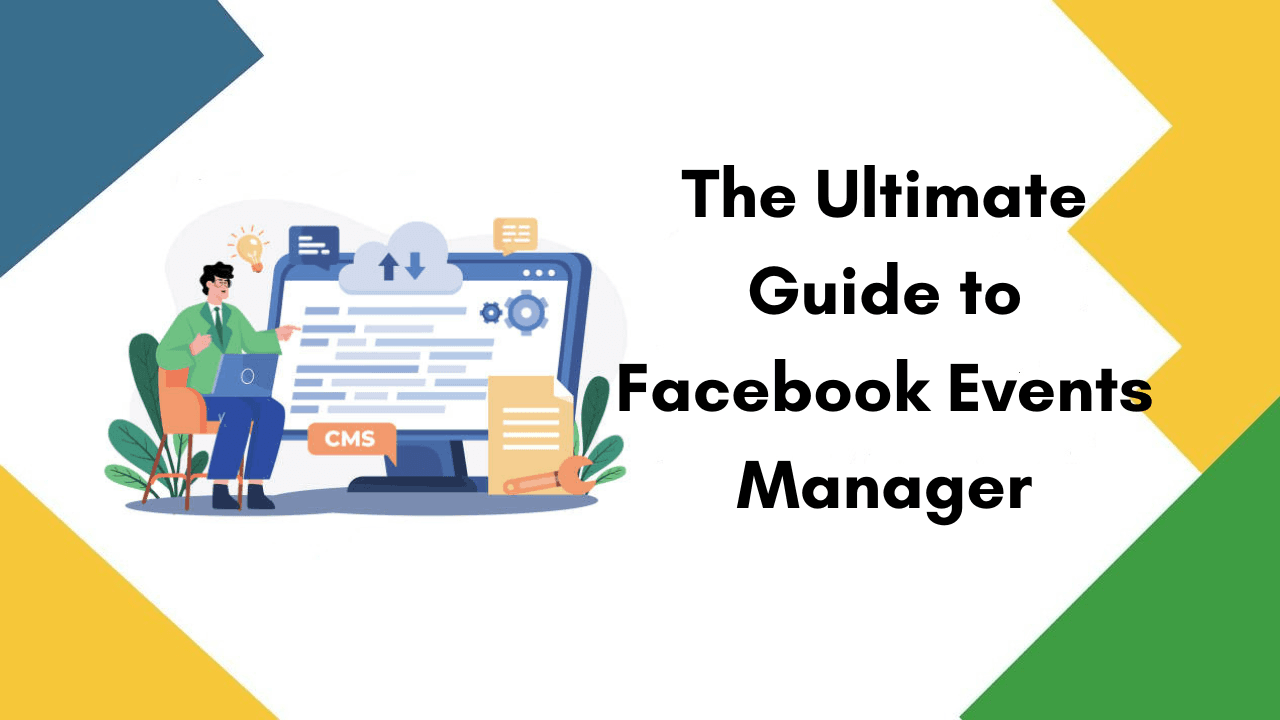 The Ultimate Guide to Facebook Events Manager The Ultimate Guide to Facebook Events Manager