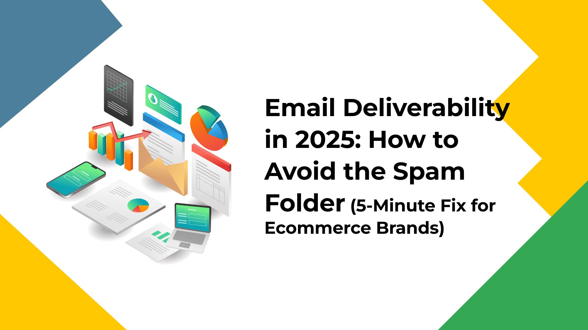 Email Deliverability 2025 for Ecommerce Brands Email deliverability tips for 2025 – avoid the spam folder in 5 minutes