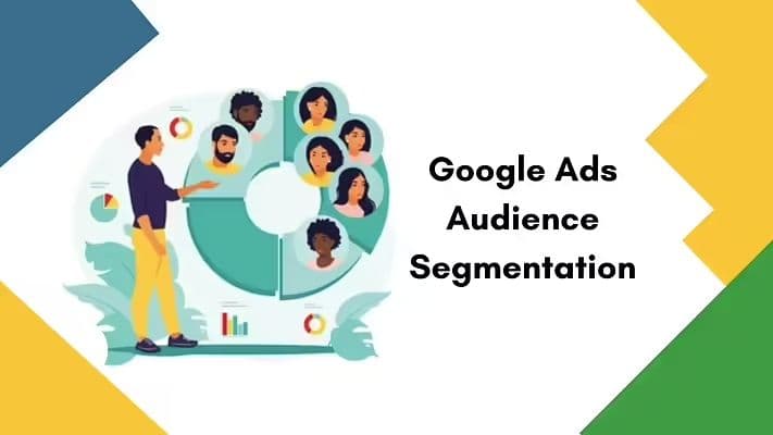 Google Ads Audience Segmentation: What you need to know Google Ads Audience Segmentation: What you need to know