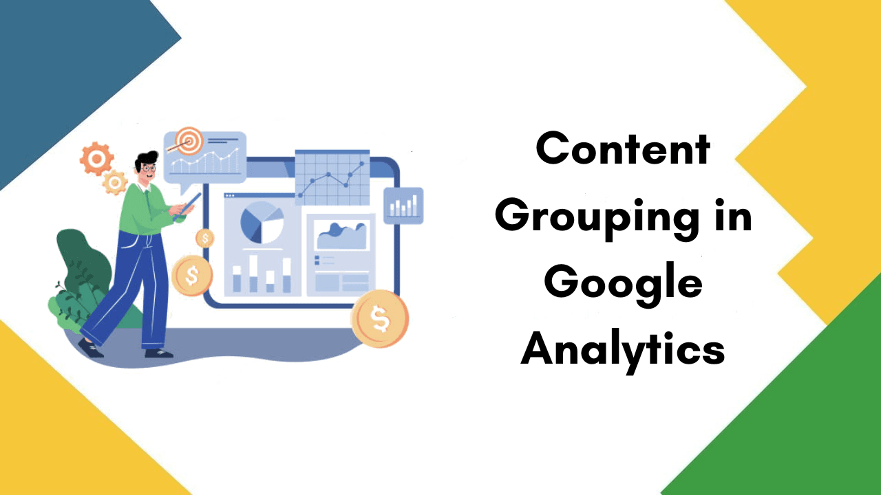 Content Grouping in Google Analytics: Why your eCommerce Business needs it Content Grouping in Google Analytics: Why your eCommerce Business needs it