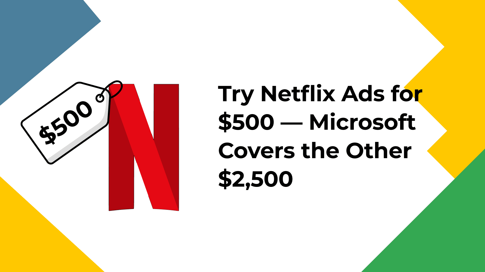 Netflix Ads Promotion Covered by Microsoft Netflix ads offer with $500 tag and Microsoft deal