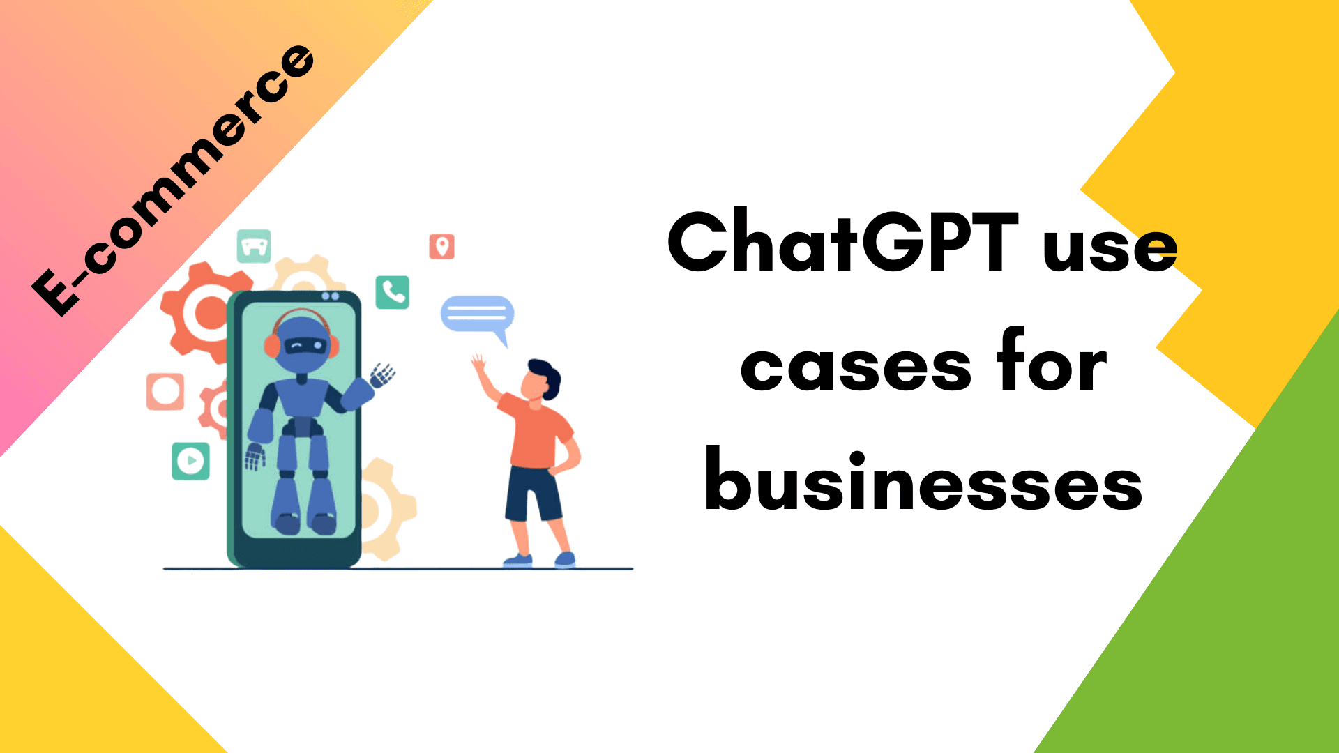 ChatGPT use cases for businesses ChatGPT use cases for businesses